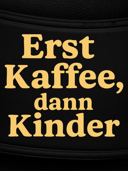 Erst Kaffee, Dann Kinder (sonnengelb)