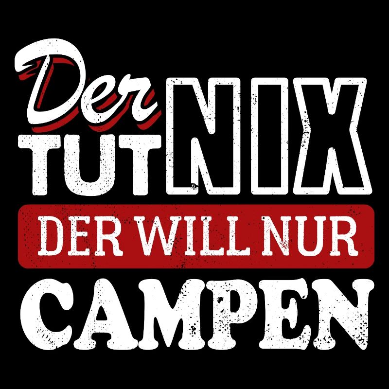 Der tut nix der will nur Campen - Spruch