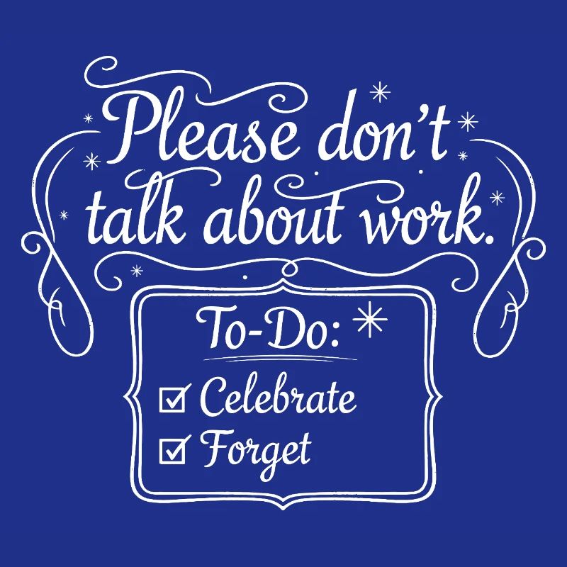 Please don't talk about work