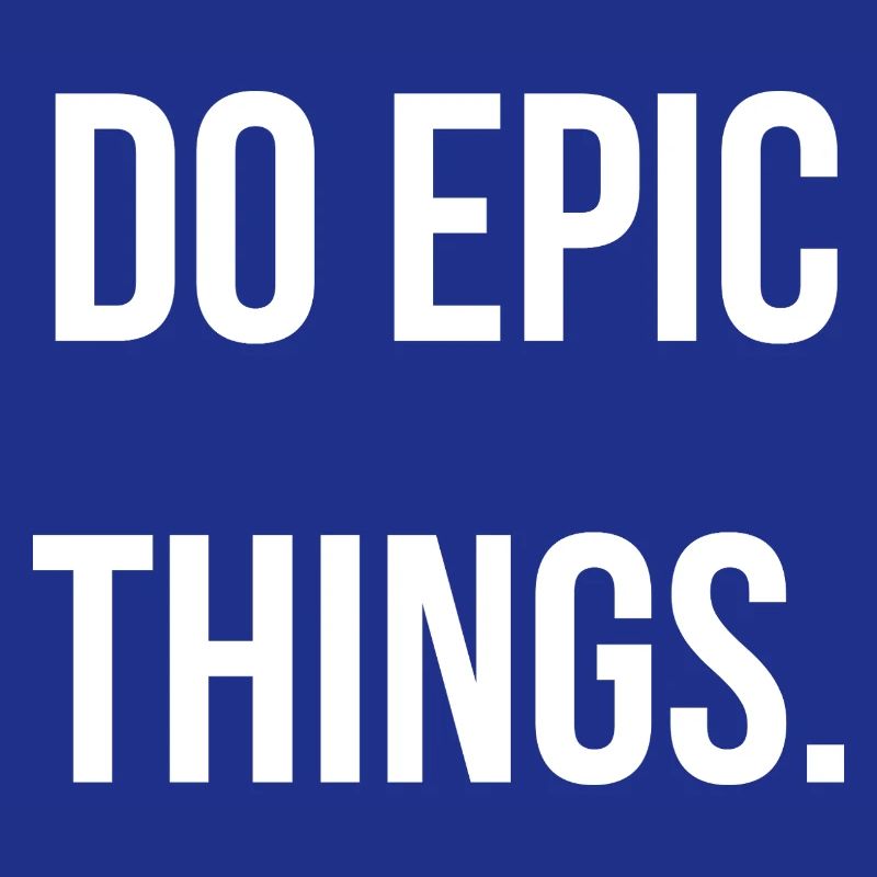 DO EPIC THINGS. | Greyline Official
