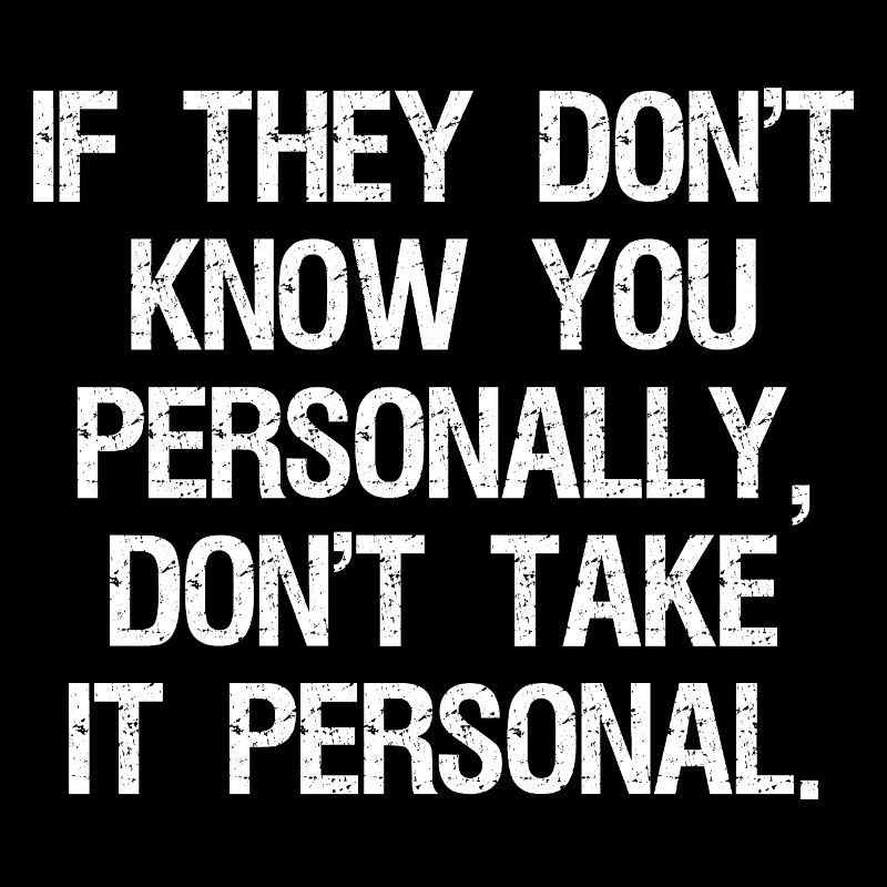 if they don't know you personally don't take it