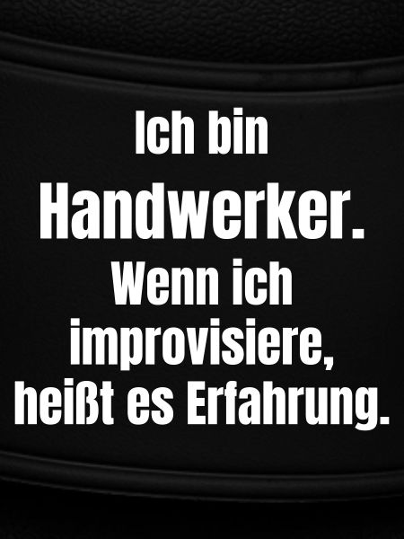 Ich bin Handwerker Spruch