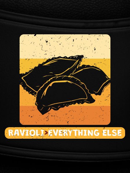 Ravioli > Over Everthing Else