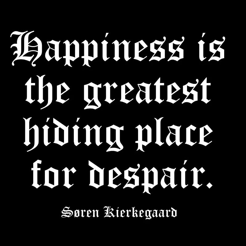 Citation de Kierkegaard sur Le désespoir caché dans le bonheur