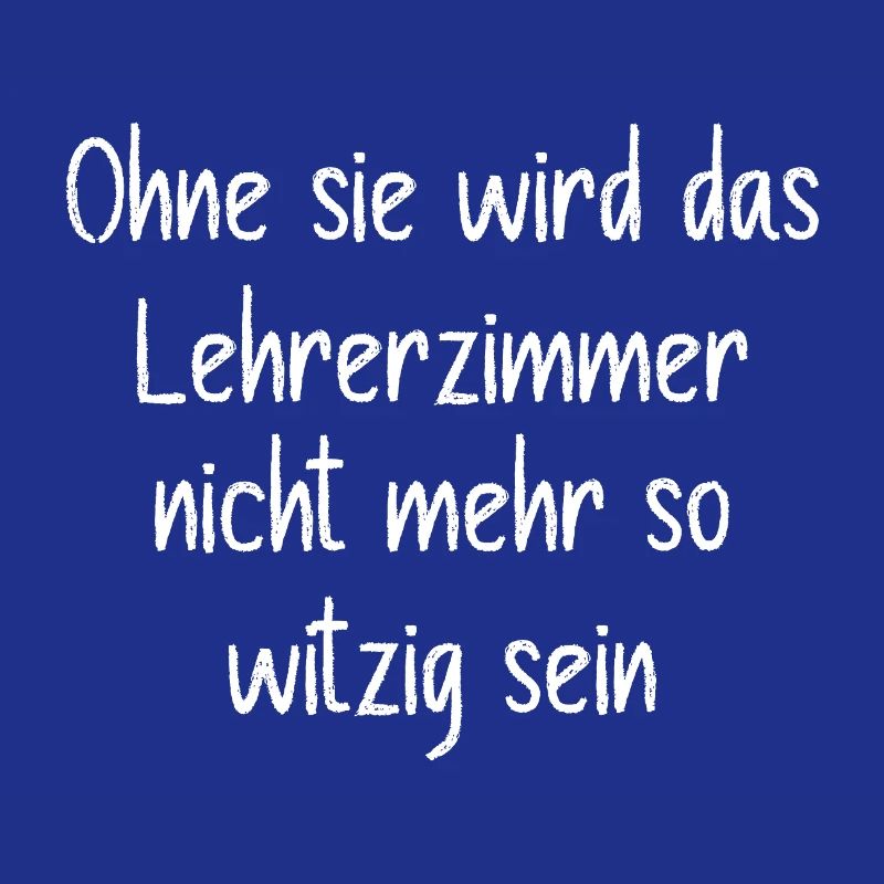 Ohne sie wird das Lehrerzimmer langweilig
