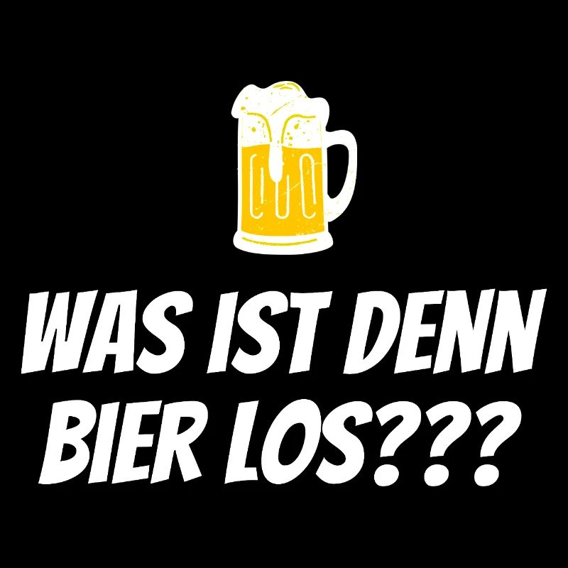 Was ist denn Bier los? - Bierkrug Spruch