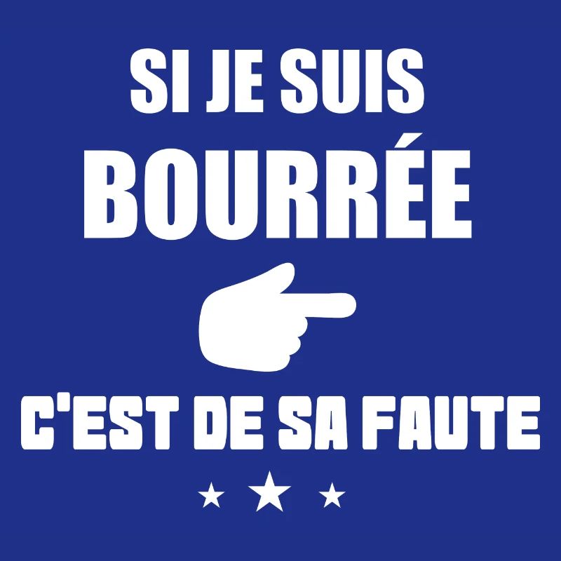 Si je suis bourrée c'est de sa faute t-shirt