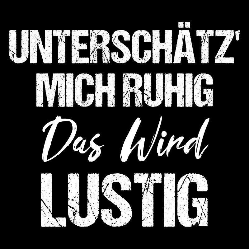 Unterschätz' Mich Ruhig Das Wird Lustig