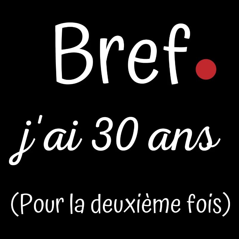 Bref jai 30 ans deuxième fois