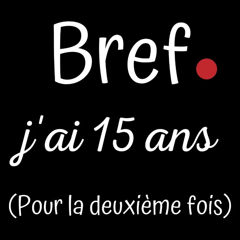 Bref jai 15 ans deuxième fois