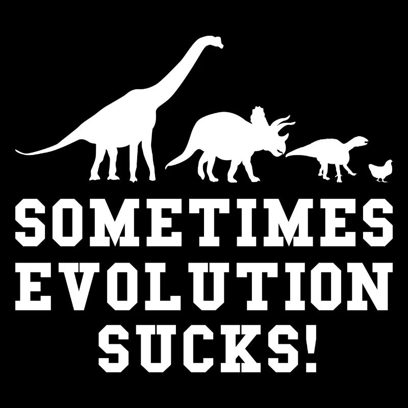 Sometimes Evolution Sucks Dino funny saying