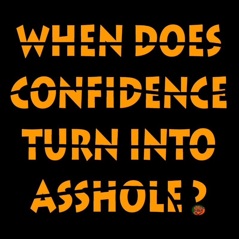 When does confidence turn into asshole