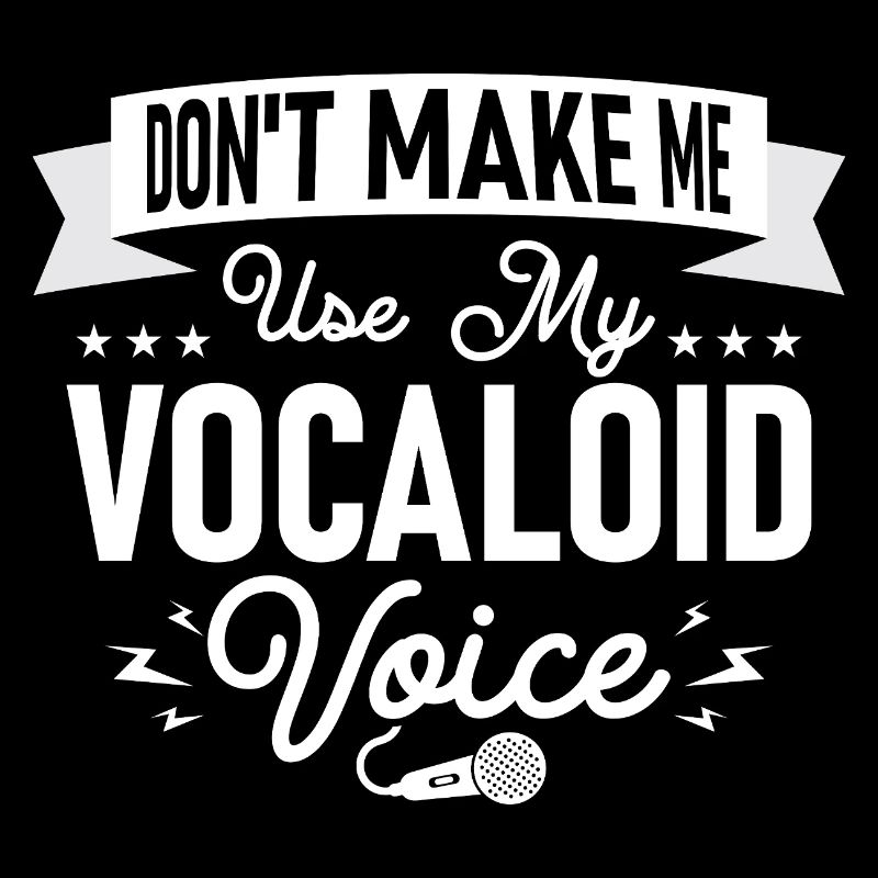 Don't Make Me Use My Vocaloid Voice Singing Singer