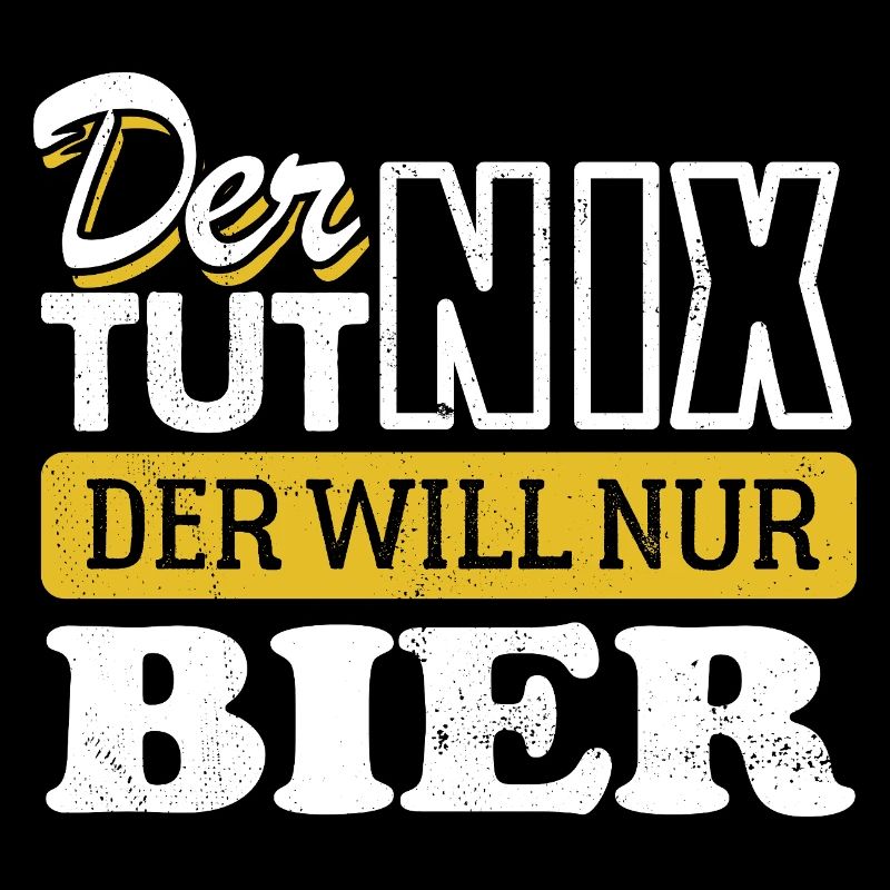 Der tut nix der will nur Bier - Spruch