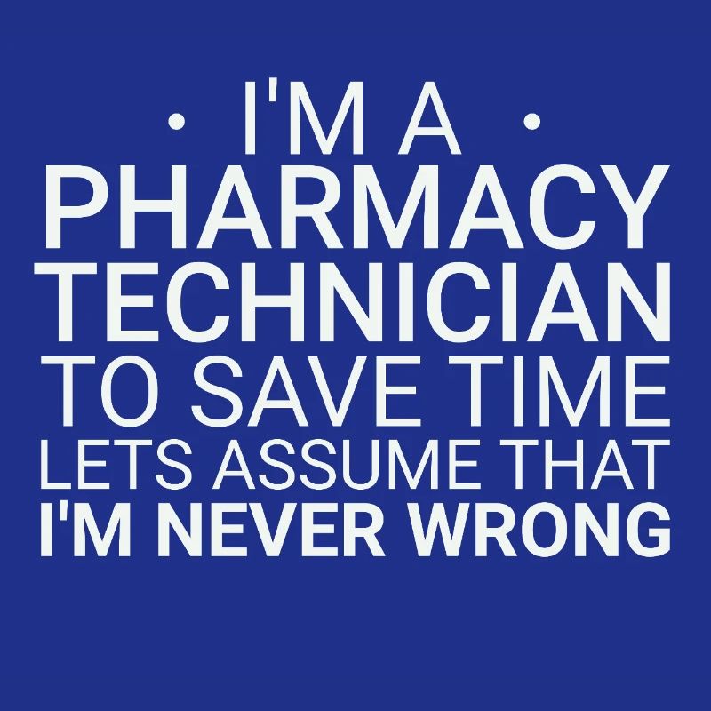 Pharmacy technician Never Wrong