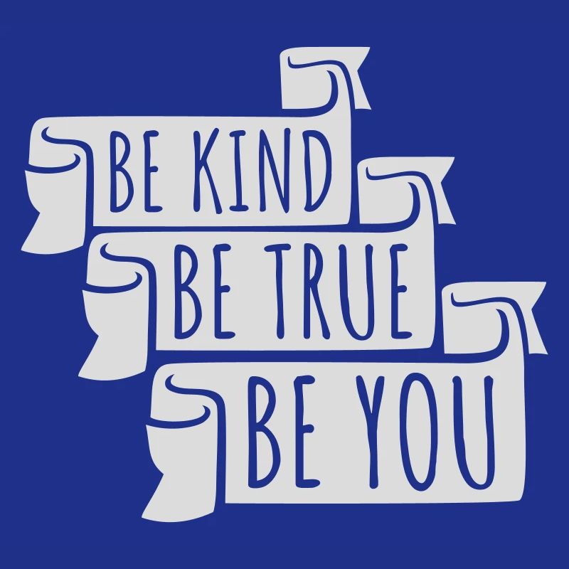 Be Kind Be True Be You Inspirational Self-Love