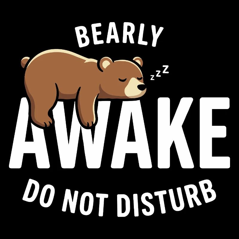 Bearly Awake Don't Disturb Bear Morning Grouch Saying