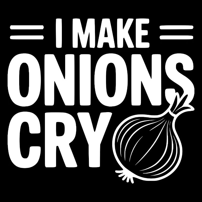 I Make Onions Cry