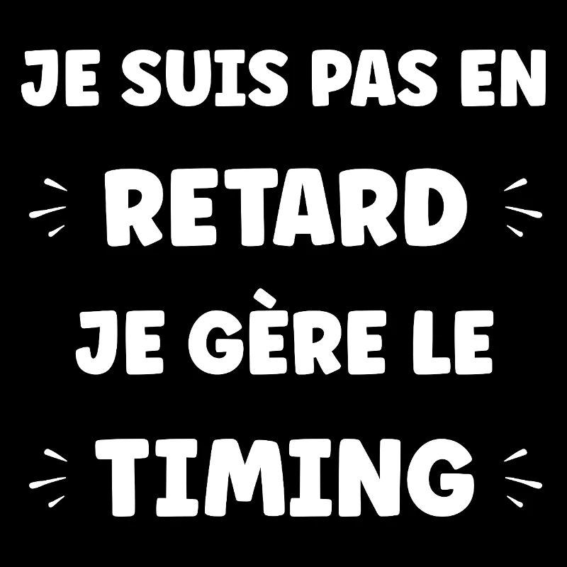 I'm not late, I manage the timing