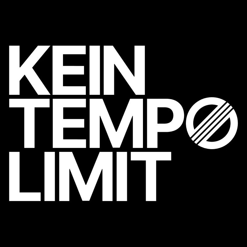 KEIN TEMPOLIMIT