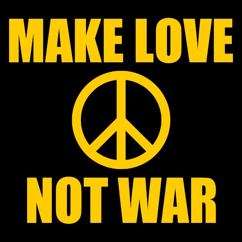 Make love not war