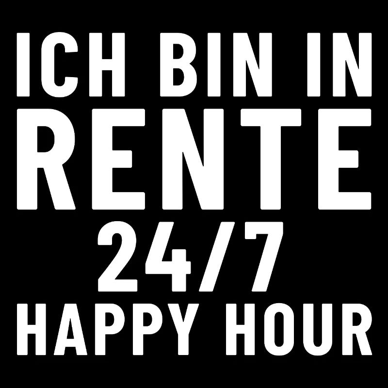 Ich bin in Rente 24/7 Happy Hour