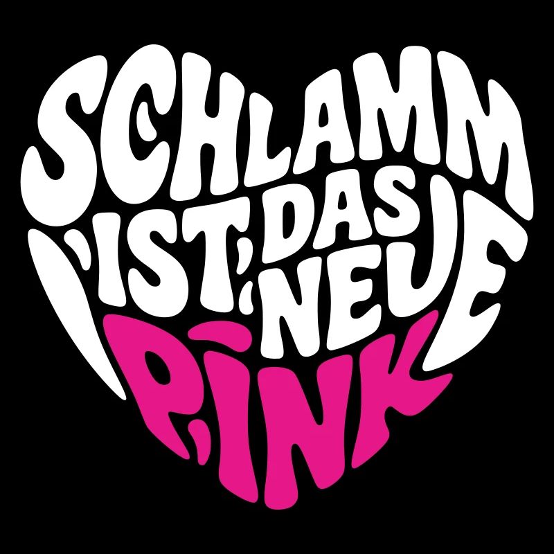 Schlamm ist das neue Pink (Farben änderbar)