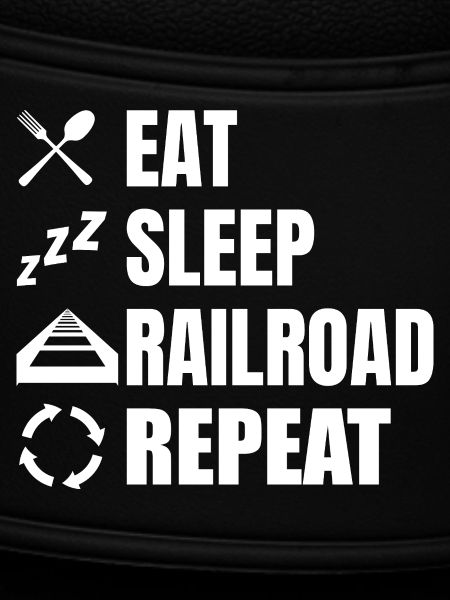 Eat Sleep Railroad Repeat