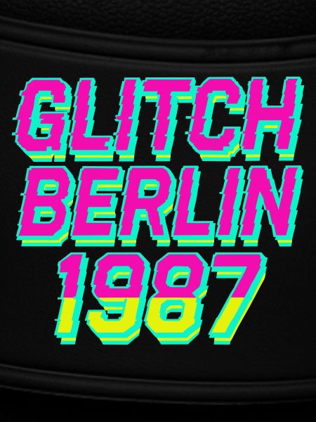 Glitch, Berlin 1987