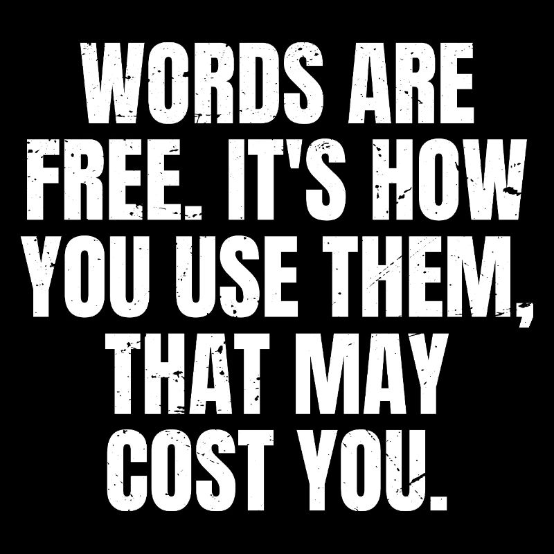 Les mots sont libres, c’est la façon dont tu les utilises qui peut être