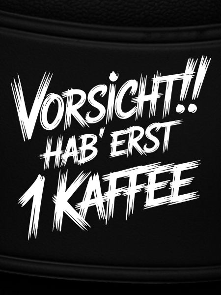 Vorsicht Erst 1 Kaffee