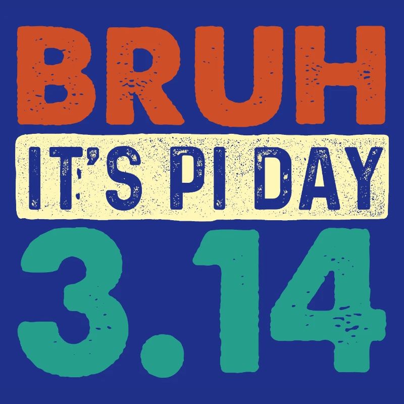 Bruh It’s Pi Day 3.14 Math Nerd Meme