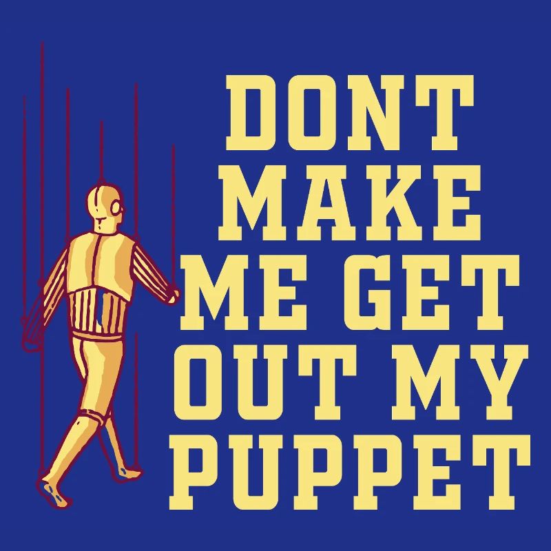 Ne me force pas à sortir ma marionnette