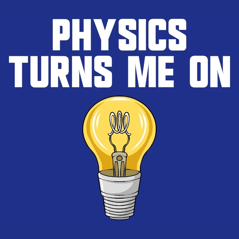 Physics joke, physics turns me on, funny knowledge