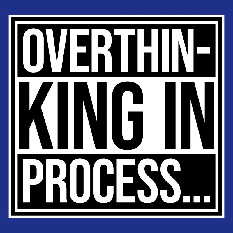 Overthinking In Process Funny Brooding Saying Logo