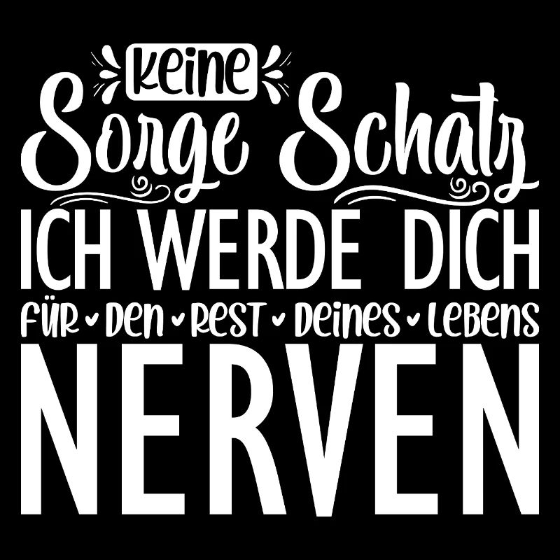 keine sorge schatz ich werde dich für den rest