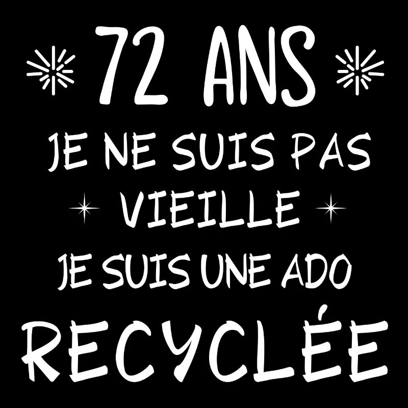 ado recyclée, anniversaire 72 ans, j'ai 72 ans