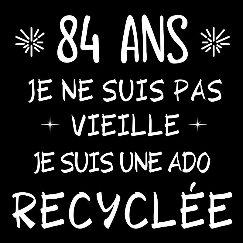 ado recyclée, anniversaire 84 ans, j'ai 84 ans