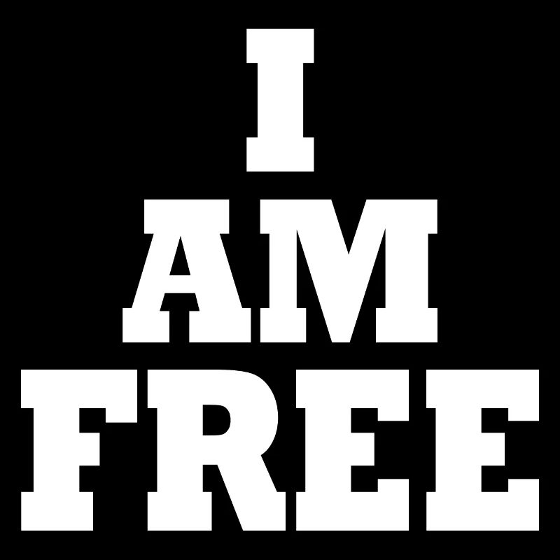 I am free