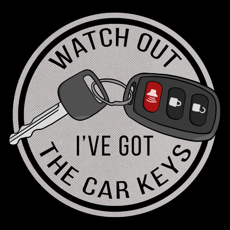 Watch Out I've Got The Car Keys