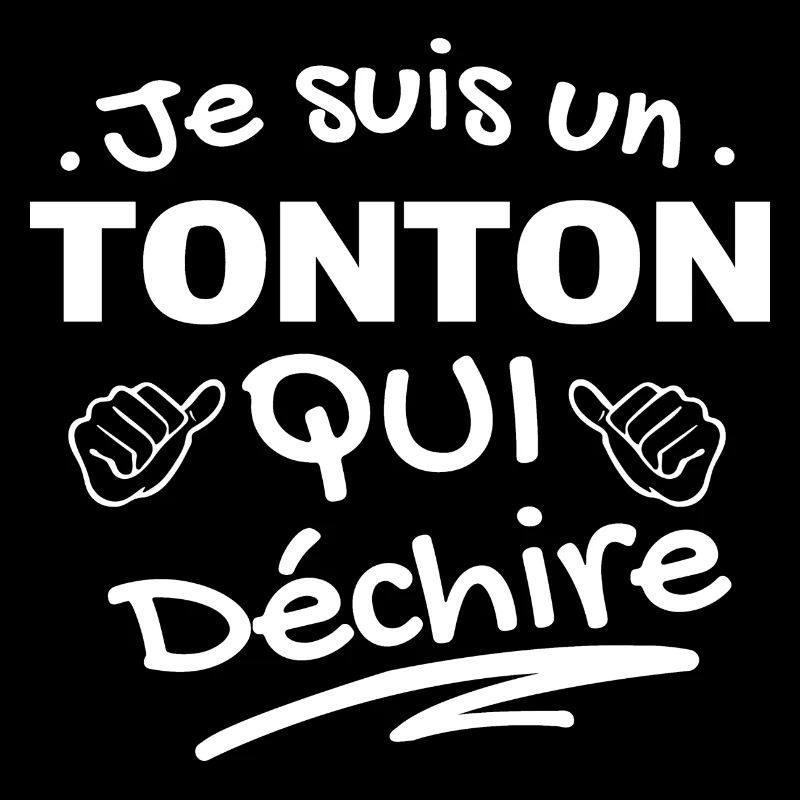 Je suis un Tonton Qui Déchire