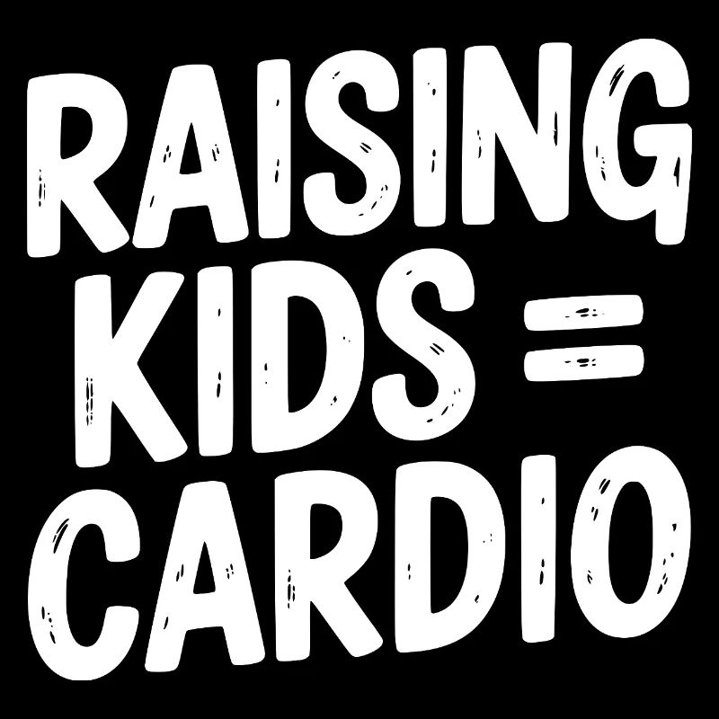 Kinder großziehen = Cardio