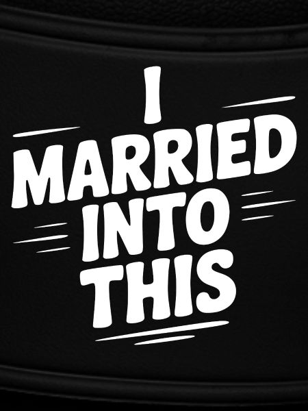 I Married Into This