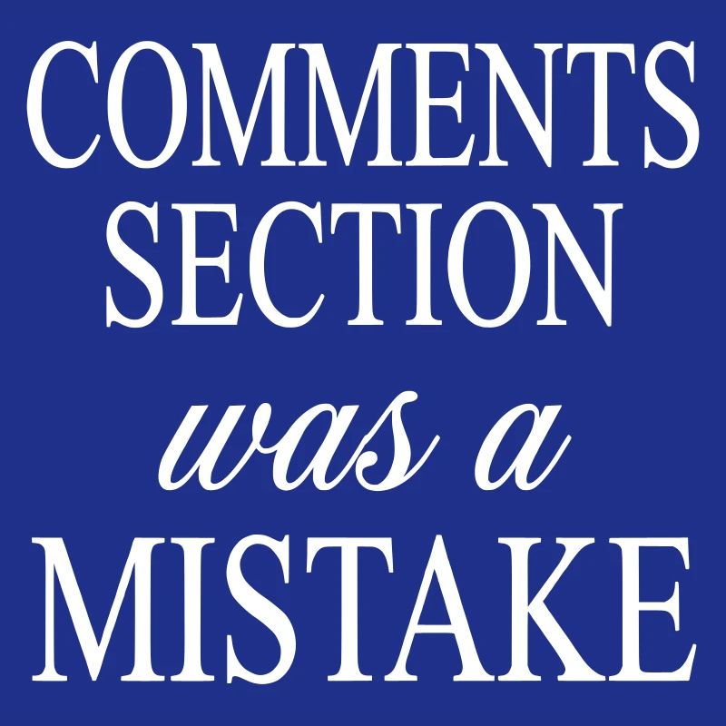 Comments Section was a Mistake - Internet Satire