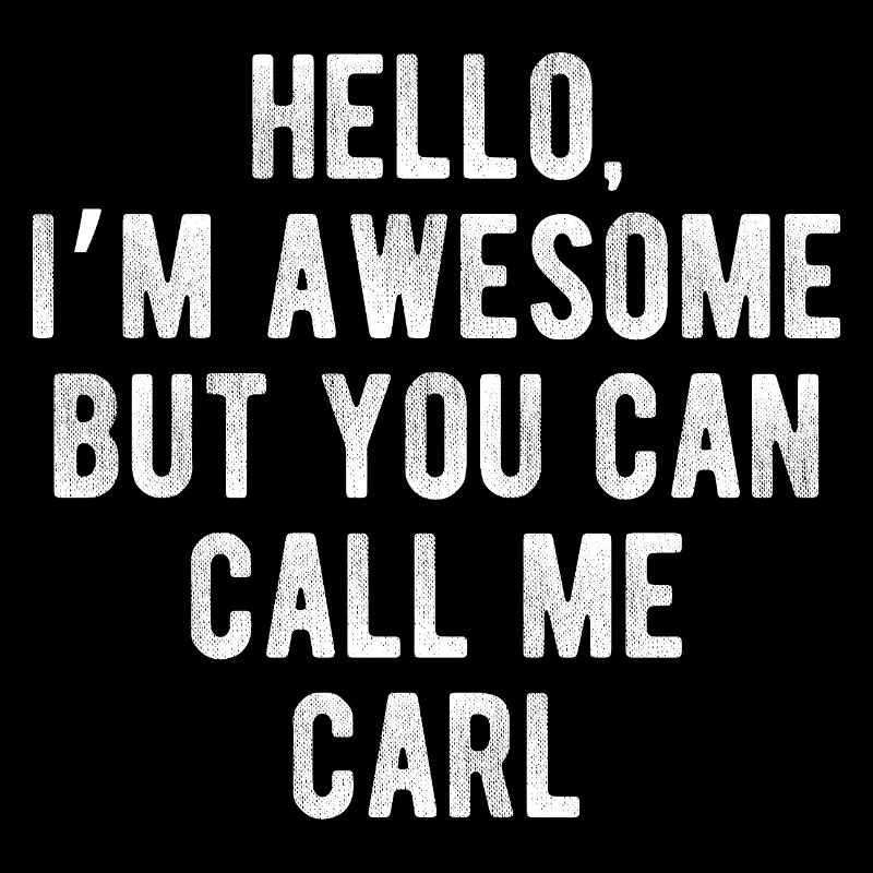 Hello I’m Awesome Call Me Carl Funny Quote