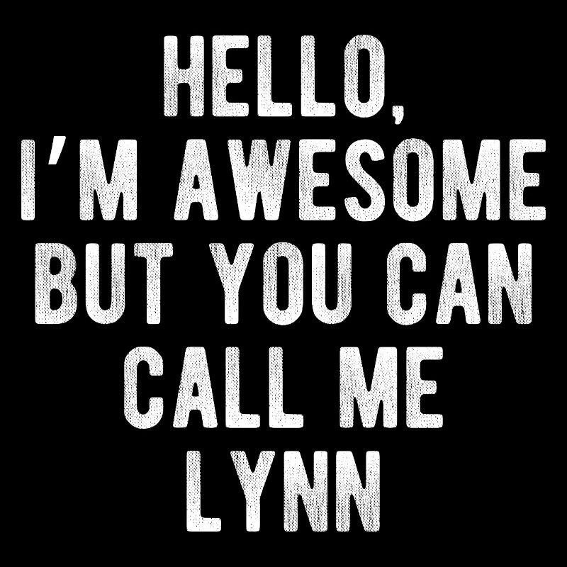 Hello I’m Awesome Call Me Lynn Funny Quote