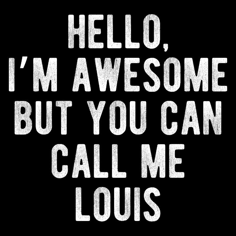 Hello I’m Awesome Call Me Louis Funny Quote