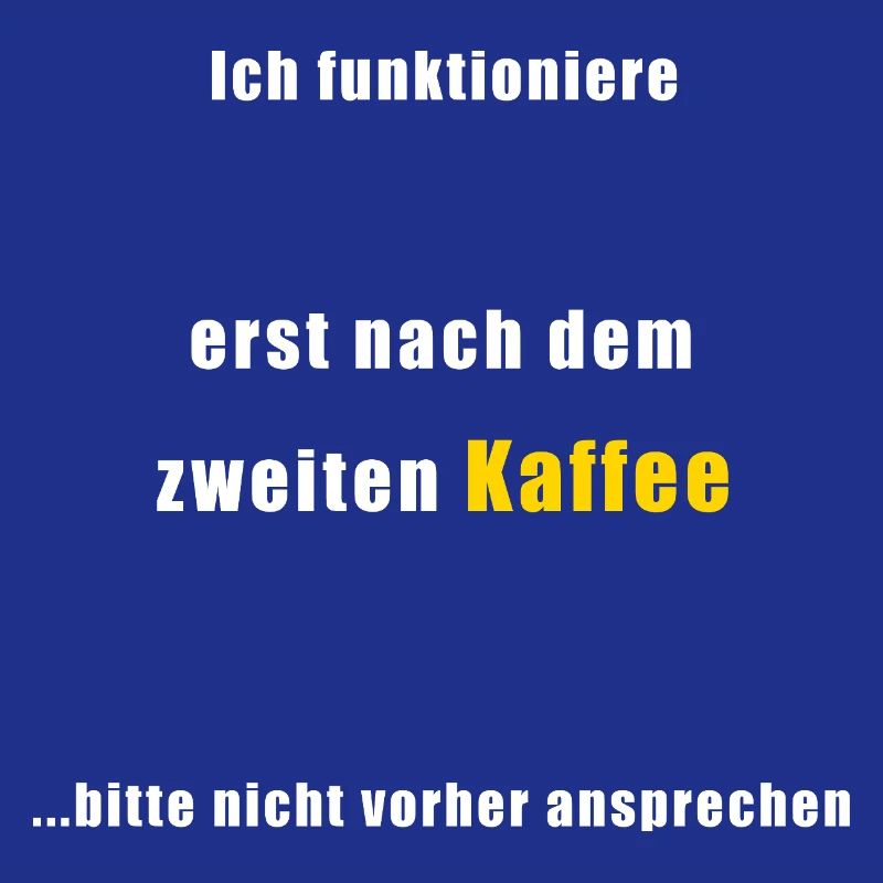 Kaffee Spruch: Erst nach dem 2. Kaffee