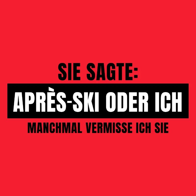 Sie sagte Apres Ski oder ich Party lustig Design