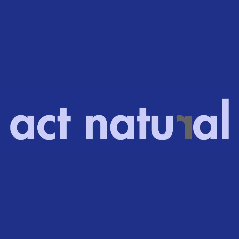 Act Natural